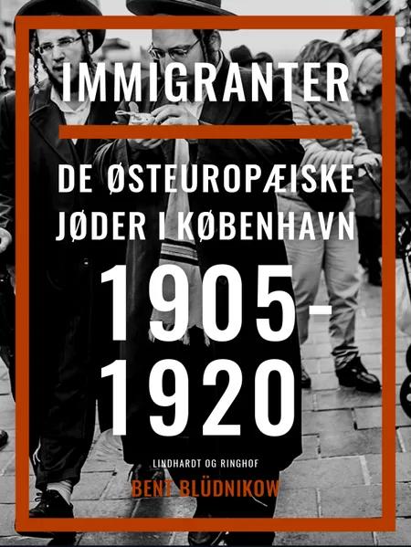 Immigranter. De østeuropæiske jøder i København 1905-1920 af Bent Blüdnikow