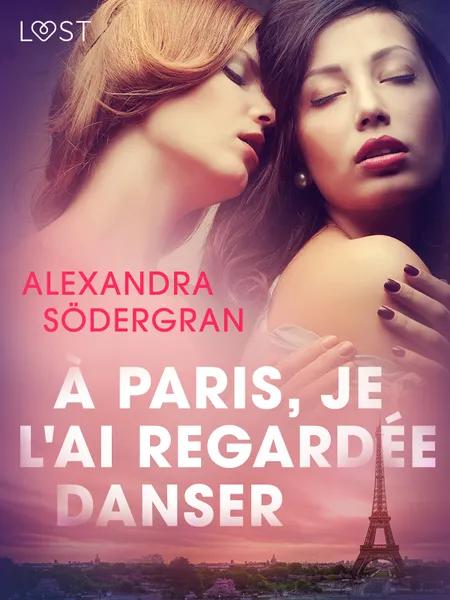 À Paris, je l'ai regardée danser - Une nouvelle érotique af Alexandra Södergran
