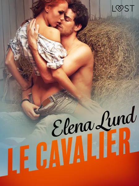Le Cavalier - Une nouvelle érotique af Elena Lund