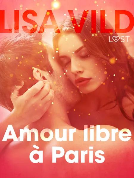 Amour libre à Paris - Une nouvelle érotique af Lisa Vild