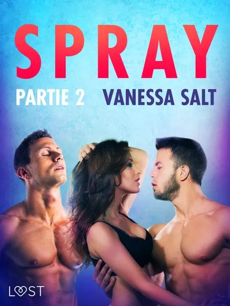 Spray, partie 2 - Une nouvelle érotique af Vanessa Salt