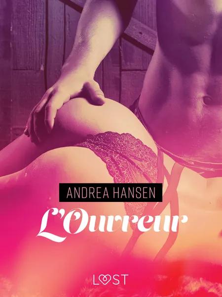 L’Ouvreur - Une nouvelle érotique af Andrea Hansen