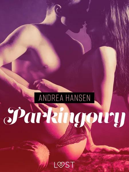 Parkingowy - opowiadanie erotyczne af Andrea Hansen