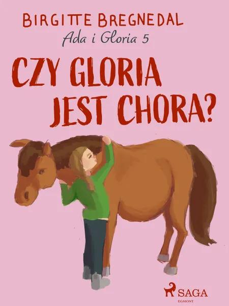 Czy Gloria jest chora? af Birgitte Bregnedal