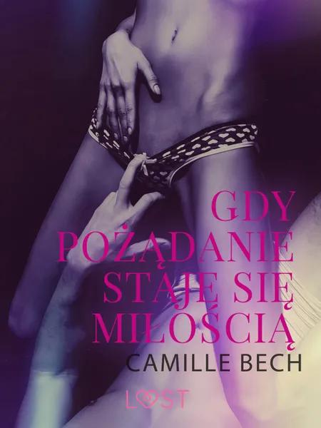 Gdy pożądanie staje się miłością - opowiadanie erotyczne af Camille Bech