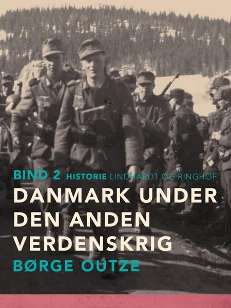 Danmark under den anden verdenskrig. Bind 2 af Børge Outze
