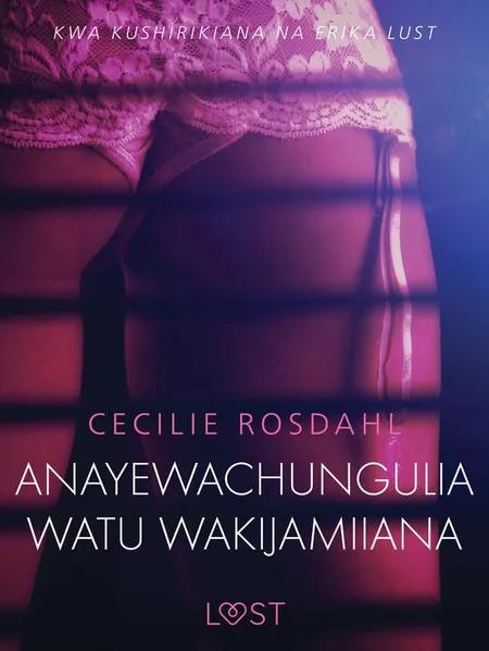 Anayewachungulia watu wakijamiiana - Hadithi Fupi ya Mapenzi af Cecilie Rosdahl
