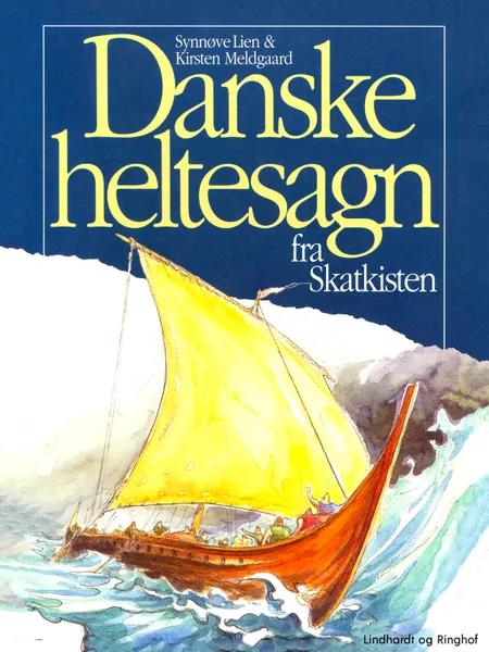 Danske heltesagn fra skatkisten af Kirsten Meldgaard