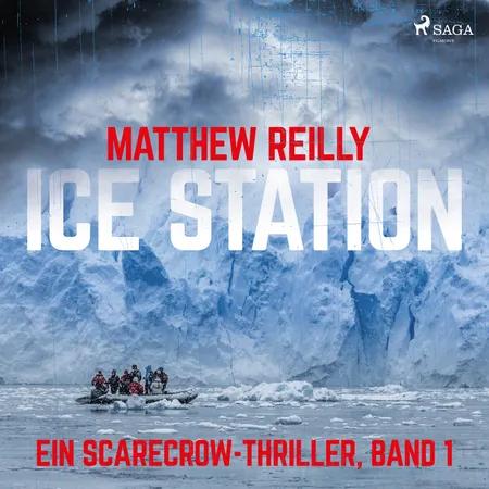 Ice Station: Thriller (Ein Scarecrow-Thriller, Band 1) af Matthew Reilly