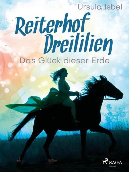 Reiterhof Dreililien 1 - Das Glück dieser Erde af Ursula Isbel