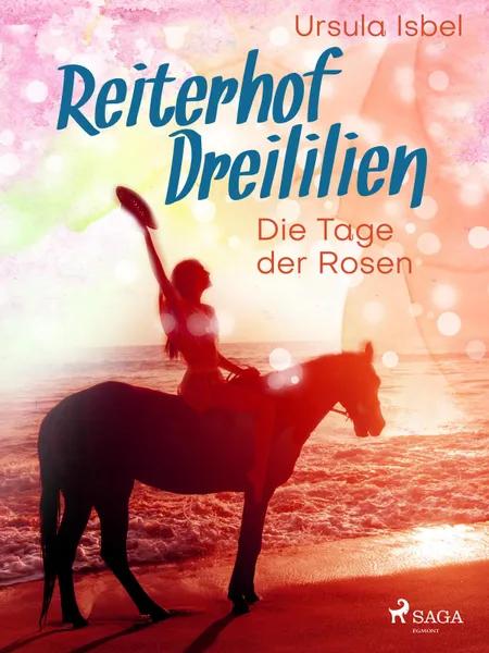 Reiterhof Dreililien 2 - Die Tage der Rosen af Ursula Isbel