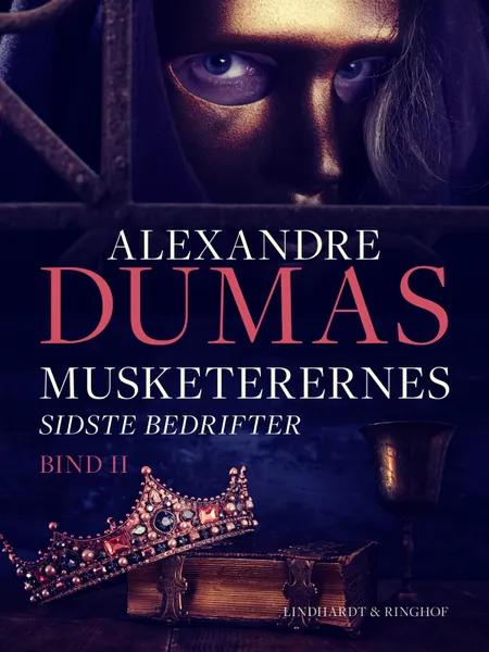 Musketerernes sidste bedrifter. Bind 2 af Alexandre Dumas
