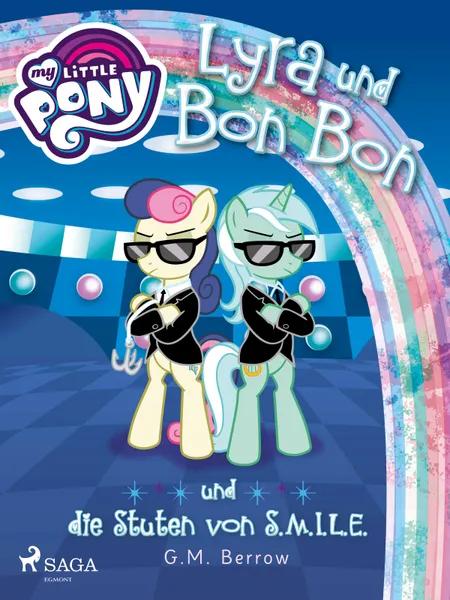 My Little Pony - Lyra und Bon Bon - und die Stuten von S.M.I.L.E. af G. M. Berrow