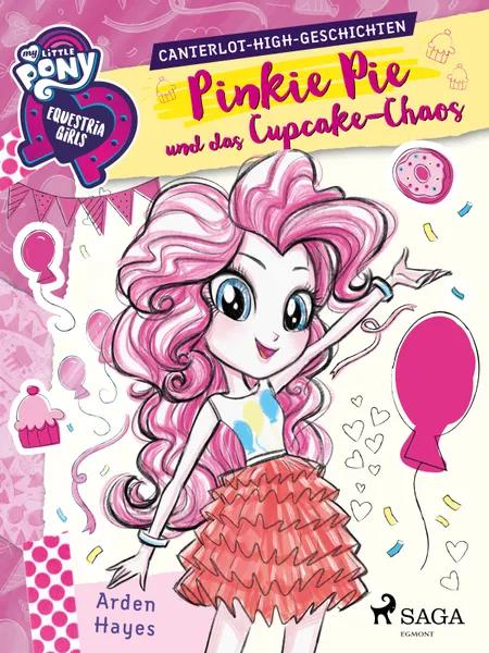 My Little Pony - Equestria Girls - Pinkie Pie und das Cupcake-Chaos af Arden Hayes