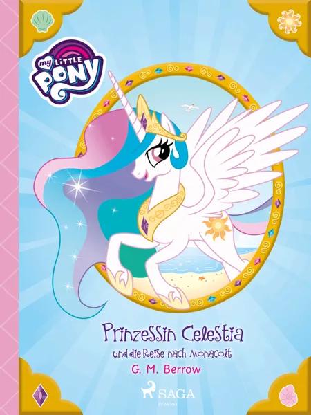 My Little Pony - Prinzessin Celestia und die Reise nach Monacolt af G. M. Berrow