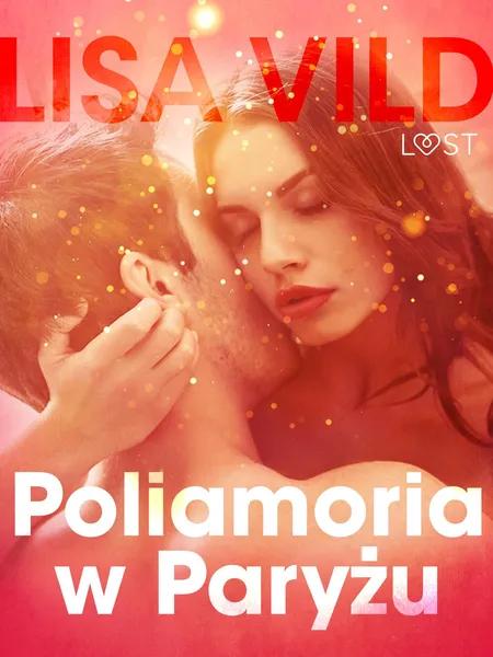 Poliamoria w Paryżu - opowiadanie erotyczne af Lisa Vild