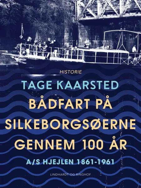 Bådfart på Silkeborgsøerne gennem 100 år af Tage Kaarsted