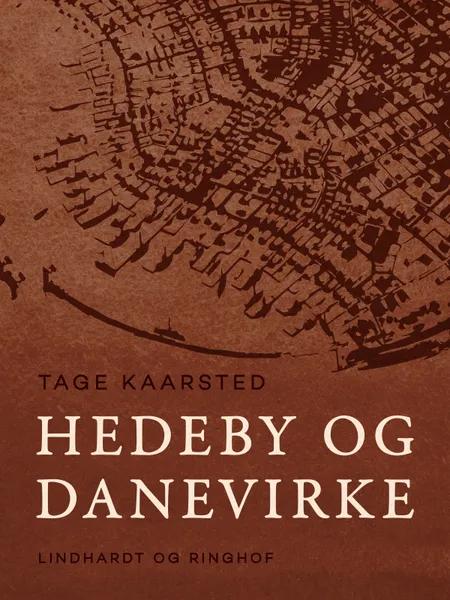Hedeby og Danevirke af Tage Kaarsted