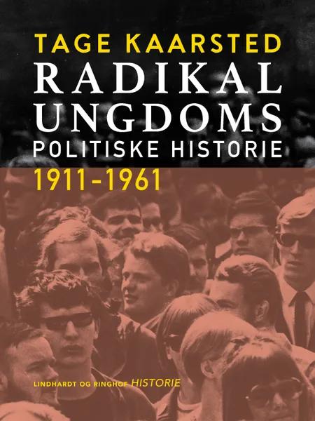 Radikal Ungdoms politiske historie 1911-1961 af Tage Kaarsted