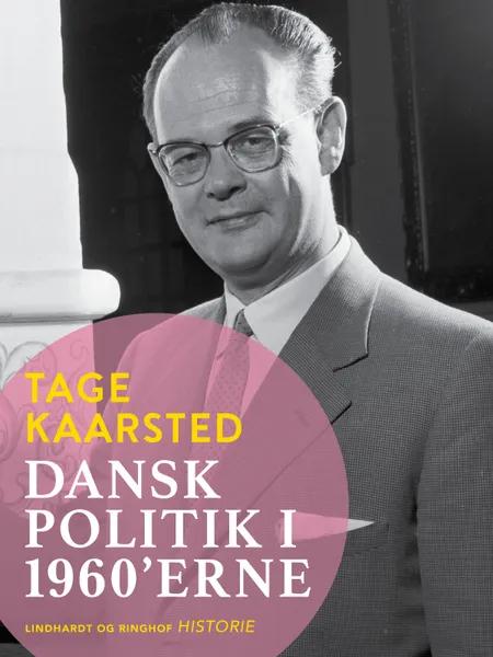 Dansk politik i 1960'erne af Tage Kaarsted