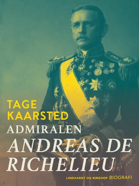 Admiralen. Andreas de Richelieu af Tage Kaarsted