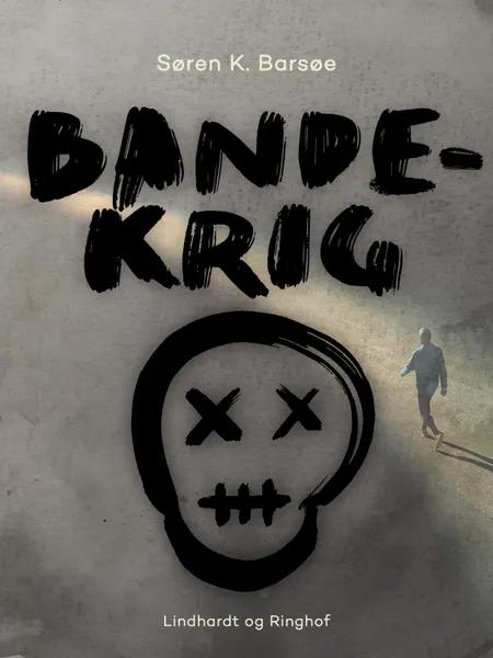 Bandekrig af Søren K. Barsøe