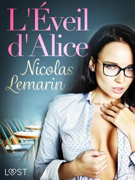 L'Éveil d'Alice - Une nouvelle érotique af Nicolas Lemarin