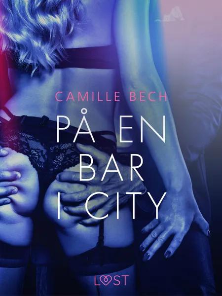På en bar i city - erotisk novell af Camille Bech