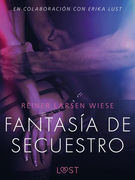 Fantasía de secuestro - Un relato erótico af Reiner Larsen Wiese