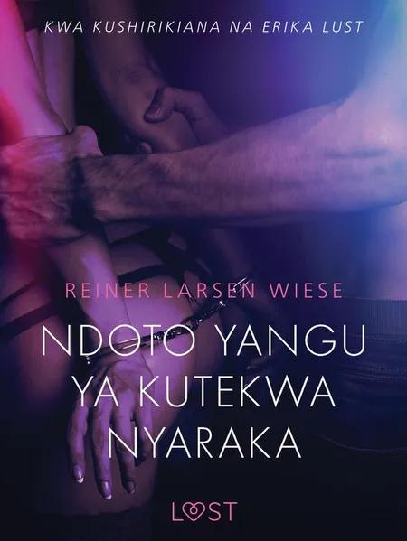 Ndoto Yangu ya Kutekwa Nyaraka - Hadithi Fupi ya Mapenzi af Reiner Larsen Wiese