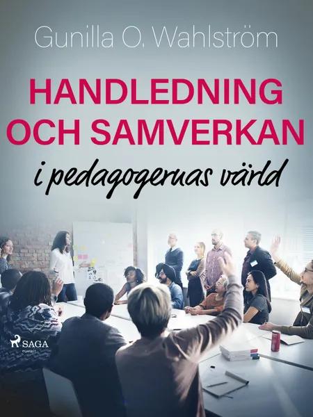 Handledning och samverkan i pedagogernas värld af Gunilla O. Wahlström