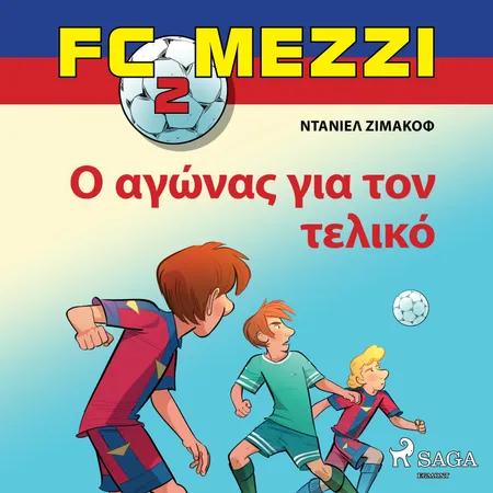 FC Mezzi 2: Ο αγώνας για τον τελικό af Ντάνιελ Ζίμακοφ