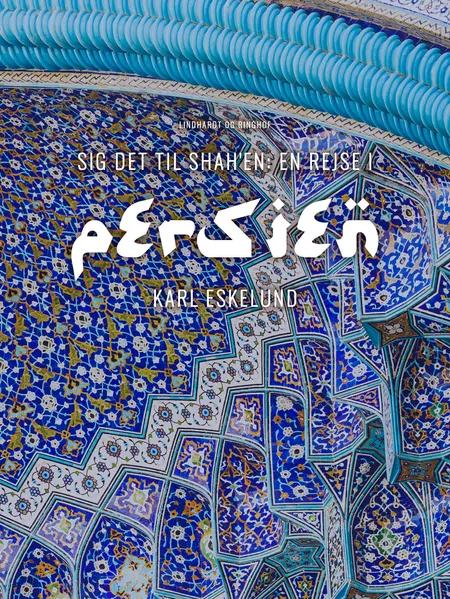 Sig det til shah en: en rejse i Persien af Karl Johannes Eskelund