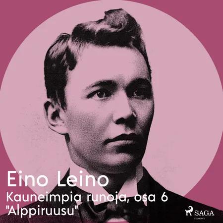 Kauneimpia runoja, osa 6 ''Alppiruusu'' af Eino Leino