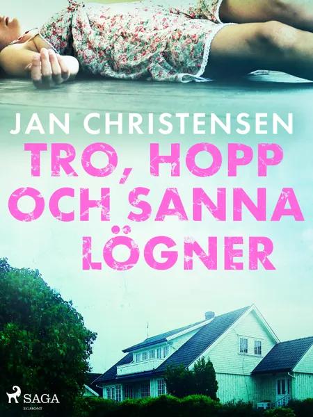 Tro, hopp och sanna lögner af Jan Christensen