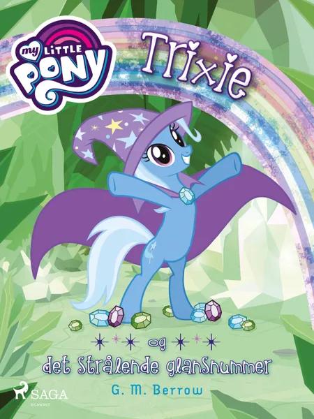 My Little Pony - Trixie og det strålende glansnummer af G. M. Berrow