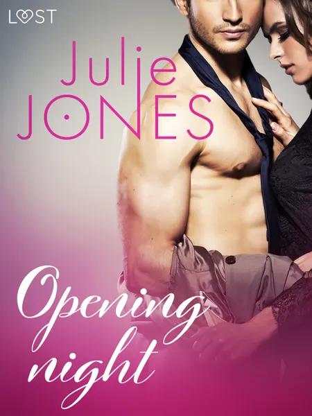 Opening night - erotic short story af Julie Jones