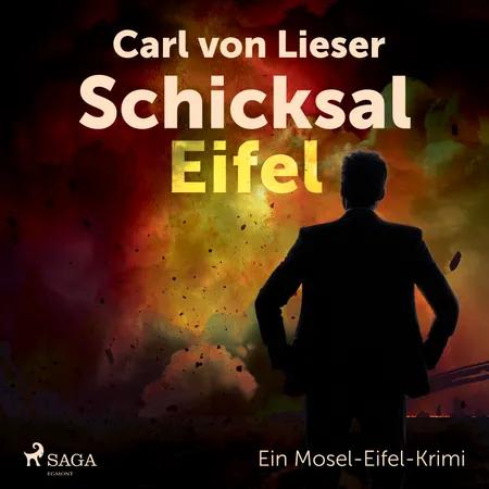 Schicksal Eifel - Ein Mosel-Eifel-Krimi af Carl Von Lieser
