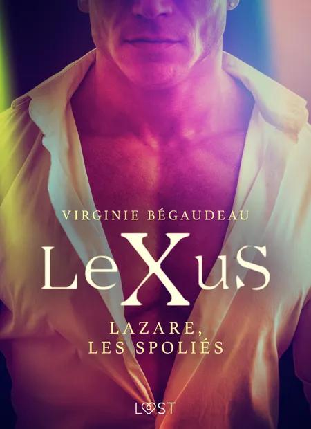 LeXuS : Lazare, les Spoliés - Une dystopie érotique af Virginie Bégaudeau
