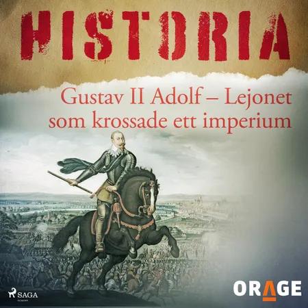 Gustav II Adolf - Lejonet som krossade ett imperium af Orage