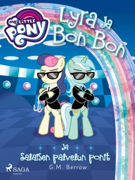 My Little Pony - Lyra ja Bon Bon ja Salaisen palvelun ponit af G.M. Berrow