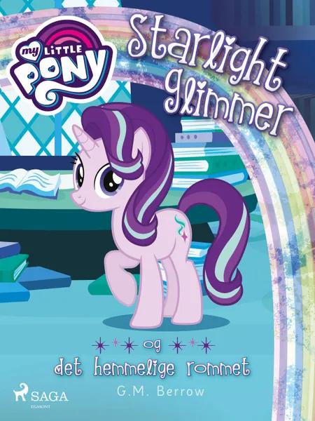 My Little Pony - Starlight Glimmer og det hemmelige rommet af G. M. Berrow