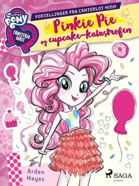 My Little Pony - Pinkie Pie og cupcake-katastrofen af Arden Hayes