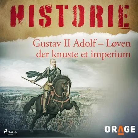 Gustav II Adolf - Løven der knuste et imperium af Orage