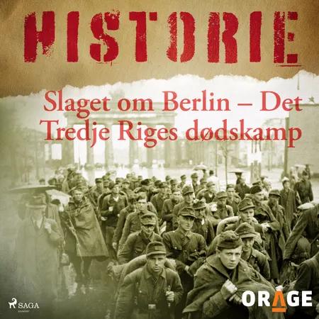 Slaget om Berlin - Det Tredje Riges dødskamp af Orage
