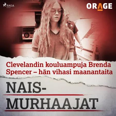 Clevelandin kouluampuja Brenda Spencer - hän vihasi maanantaita af Orage