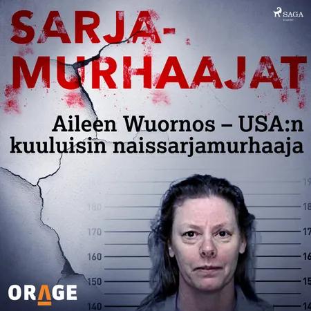 Aileen Wuornos - USA:n kuuluisin naissarjamurhaaja af Orage