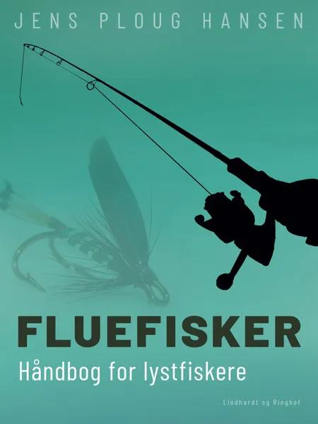 Fluefisker. Håndbog for lystfiskere af Jens Ploug Hansen