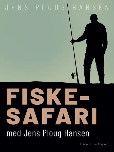 Fiskesafari med Jens Ploug Hansen af Jens Ploug Hansen