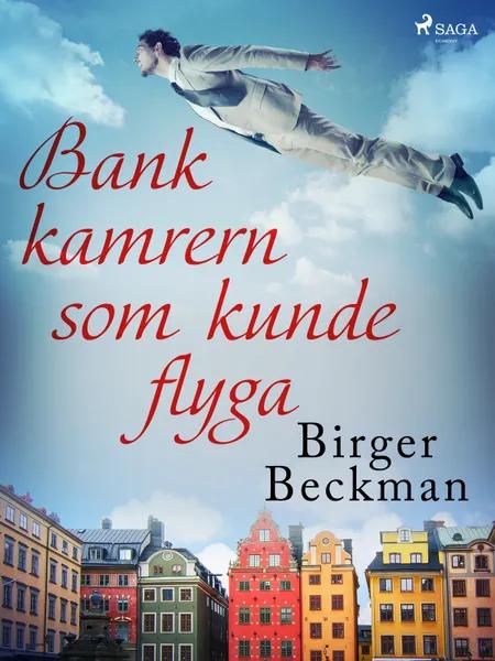 Bankkamrern som kunde flyga af Birger Beckman